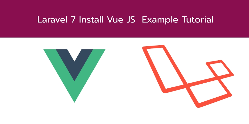 Laravel 7 Install Vue JS Example Tutorial