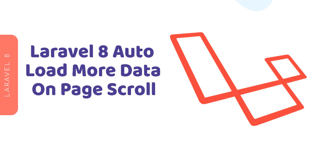 Auto Load More Data on Page Scroll in Laravel 8 with AJAX