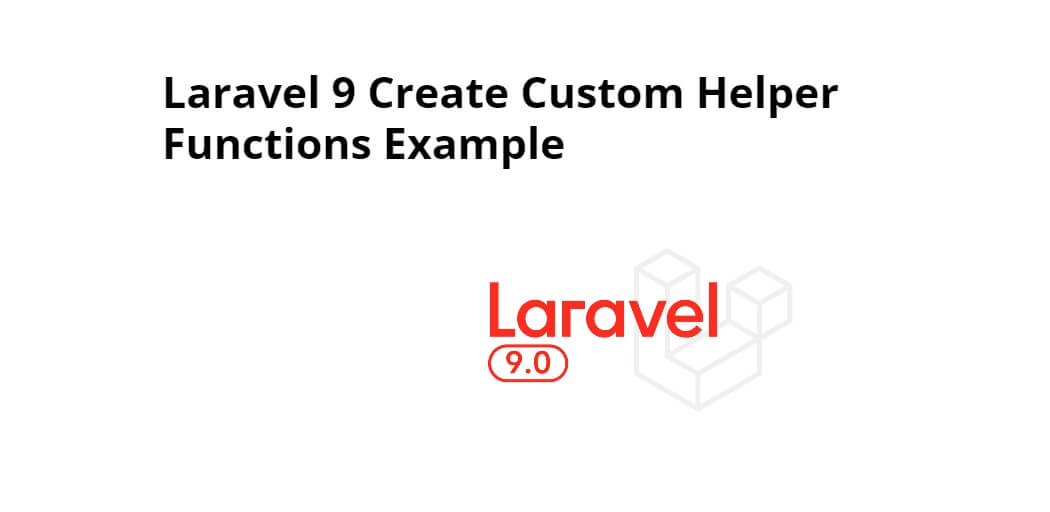 Laravel 9 Create Custom Helper Functions Example