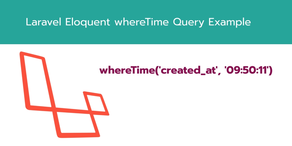 Laravel Eloquent whereTime Query Example